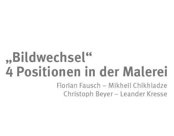 „Bildwechsel“– 4 Positionen in der Malerei